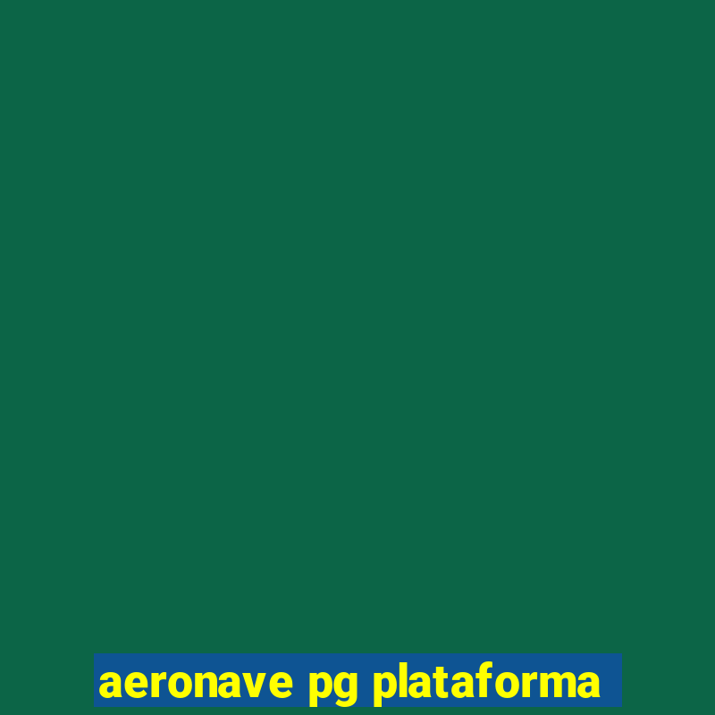 aeronave pg plataforma